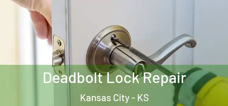 Deadbolt Lock Repair Kansas City - KS