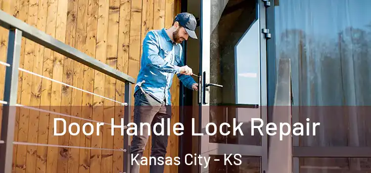 Door Handle Lock Repair Kansas City - KS