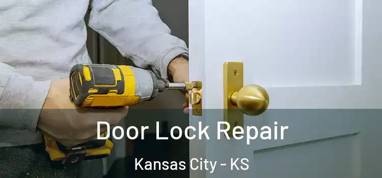 Door Lock Repair Kansas City - KS