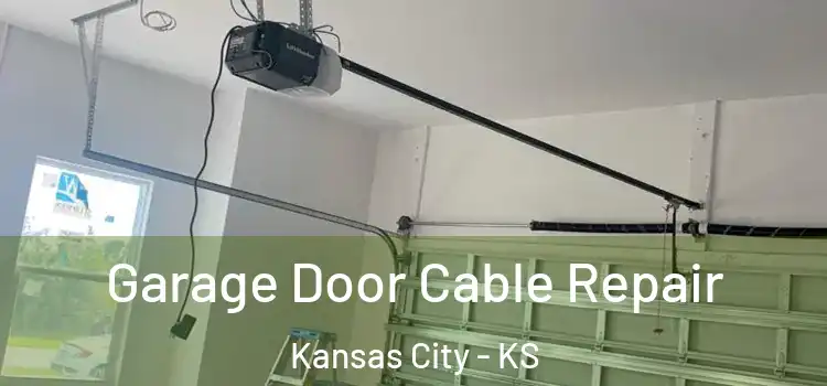 Garage Door Cable Repair Kansas City - KS