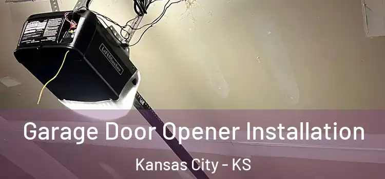  Garage Door Opener Installation Kansas City - KS
