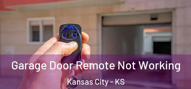  Garage Door Remote Not Working Kansas City - KS