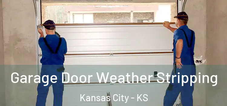  Garage Door Weather Stripping Kansas City - KS