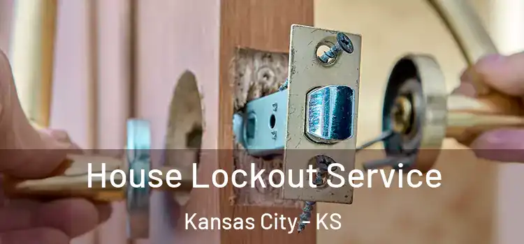 House Lockout Service Kansas City - KS