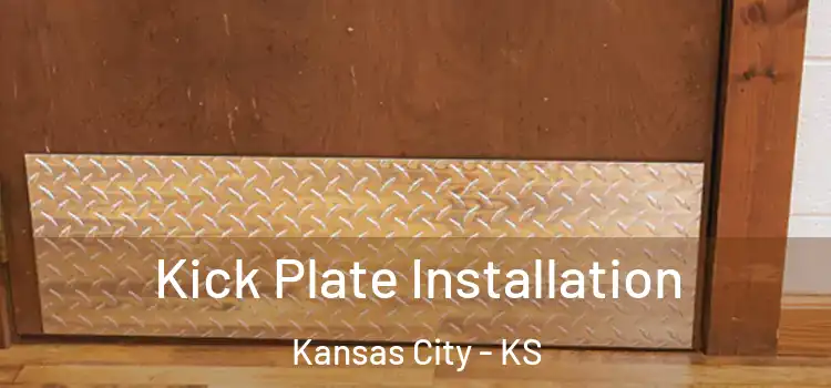  Kick Plate Installation Kansas City - KS