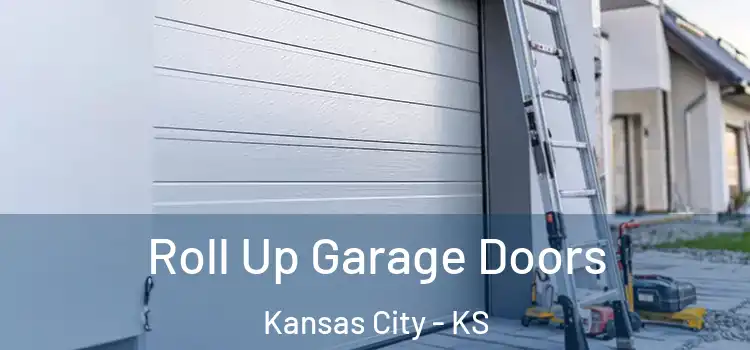  Roll Up Garage Doors Kansas City - KS
