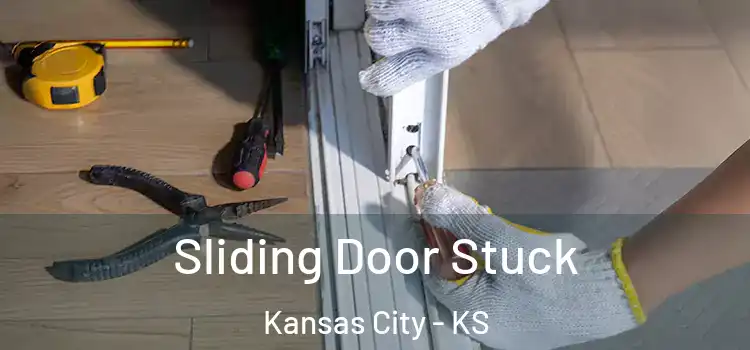 Sliding Door Stuck Kansas City - KS
